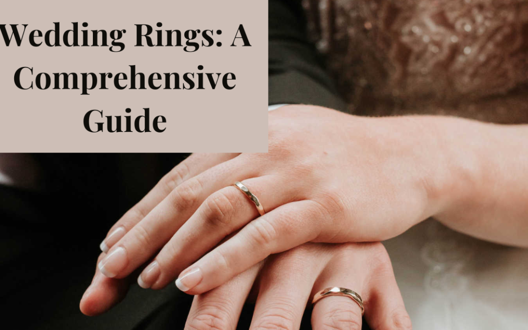 Wedding Rings: A Comprehensive Guide